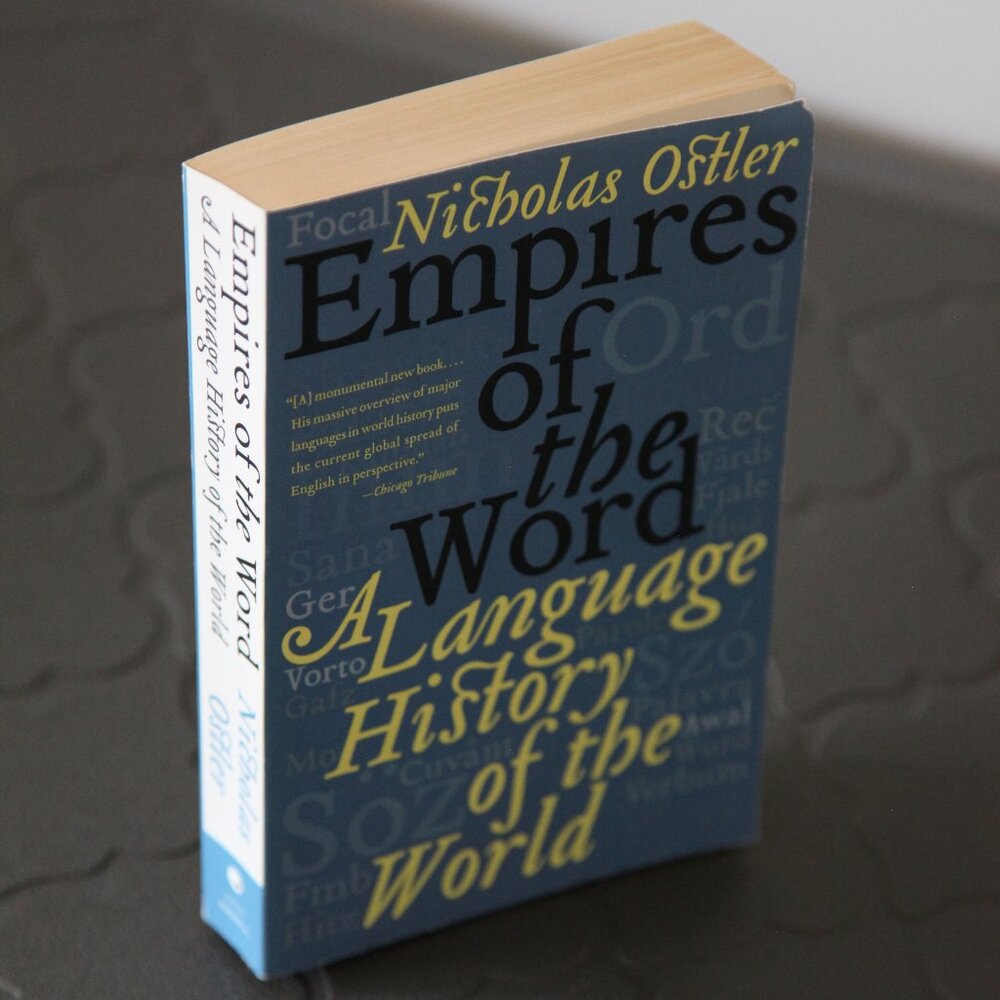Empires of the Word: A Language History of the World by Nicholas Ostler.